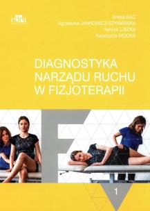 Diagnostyka narządu ruchu w fizjoterapii Tom 1. Autor: Jankowicz-Szymańska A., Liszka H., Wódka K.. Multiszop.pl Okładka książki Diagnostyka narządu ruchu w fizjoterapii Tom 1