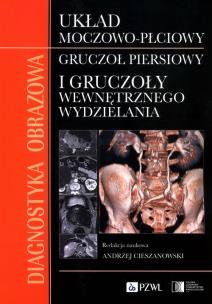 Diagnostyka obrazowa Układ moczowo-płciowy Gruczoł piersiowy i gruczoły wewnętrznego wydzielania. Autor: Andrzej Cieszanowski. Multiszop.pl Okładka książki Diagnostyka obrazowa Układ moczowo-płciowy Gruczoł piersiowy i gruczoły wewnętrznego wydzielania