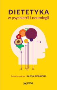 Dietetyka w psychiatrii i neurologii. Autor: Ostrowska Lucyna. Multiszop.pl Okładka książki Dietetyka w psychiatrii i neurologii