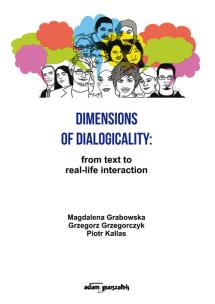 Dimensions of Dialogicality from Text to Real-Life Interaction. Autor: Grabowska Magdalena, Grzegorczyk Grzegorz, Kallas Piotr. Multiszop.pl Okładka książki Dimensions of Dialogicality from Text to Real-Life Interaction