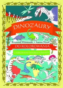 Dinozaury do kolorowania. Z kredkami dookoła.... Autor: Wiśniewski Krzysztof, Myjak Joanna. Multiszop.pl Okładka książki Dinozaury do kolorowania. Z kredkami dookoła...