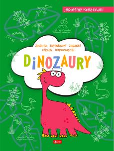 Dinozaury. Jesteśmy kreatywni. Autor: Maćkowiak Maciej. Multiszop.pl Okładka książki Dinozaury. Jesteśmy kreatywni