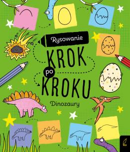 Dinozaury. Rysowanie krok po kroku. Autor: Opracowanie zbiorowe. Multiszop.pl Okładka książki Dinozaury. Rysowanie krok po kroku