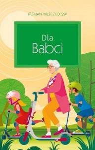 Dla Babci. Autor: Roman Mleczko. Multiszop.pl Okładka książki Dla Babci