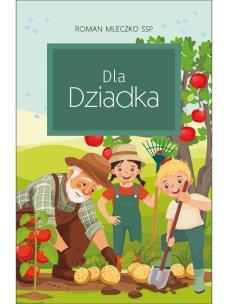 Dla Dziadka. Autor: Roman Mleczko. Multiszop.pl Okładka książki Dla Dziadka