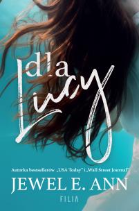Dla Lucy. Autor: Jewel E. Ann, Katarzyna Agnieszka Dyrek. Multiszop.pl Okładka książki Dla Lucy
