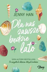 Dla nas zawsze będzie lato. Lato. Tom 3. Autor: Jenny Han. Multiszop.pl Okładka książki Dla nas zawsze będzie lato. Lato. Tom 3