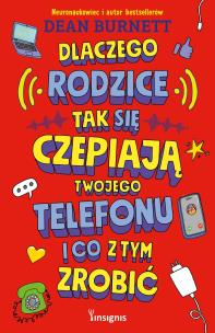Dlaczego rodzice tak się czepiają twojego.... Autor: Dean Burnett. Multiszop.pl Okładka książki Dlaczego rodzice tak się czepiają twojego...