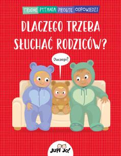 Dlaczego trzeba słuchać rodziców?. Autor: Couchman Simon. Multiszop.pl Okładka książki Dlaczego trzeba słuchać rodziców?