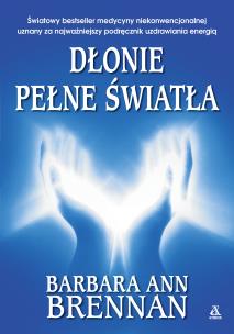 Dłonie pełne światła wyd. 2023. Autor: Brennan Barbara Ann. Multiszop.pl Okładka książki Dłonie pełne światła wyd. 2023