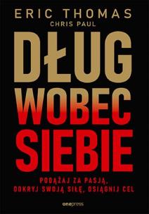 Okładka książki Dług wobec siebie. Podążaj za pasją, odkryj swoją siłę, osiągnij cel