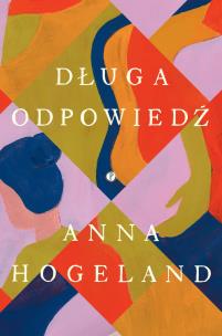 Długa odpowiedź. Autor: Anna Hogeland. Multiszop.pl Okładka książki Długa odpowiedź