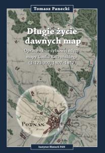 Okładka książki Długie życie dawnych map Opracowanie cyfrowej edycji may Gaula/Raczyńskiego (1:125 000, 1807-1812)