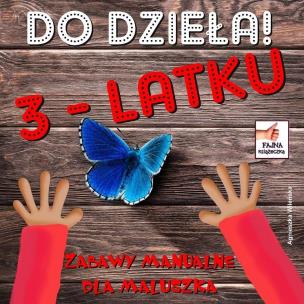 Do dzieła 3-latku. Autor: Wileńska Agnieszka. Multiszop.pl Okładka książki Do dzieła 3-latku