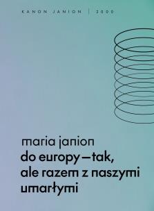 Do Europy tak, ale razem z naszymi umarłymi. Autor: Janion Maria. Multiszop.pl Okładka książki Do Europy tak, ale razem z naszymi umarłymi
