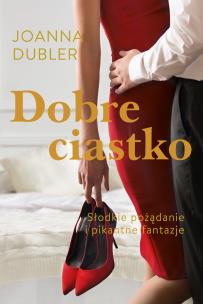 Dobre ciastko - uszkodzone. Autor: JOANNA DUBLER. Multiszop.pl Okładka książki Dobre ciastko - uszkodzone