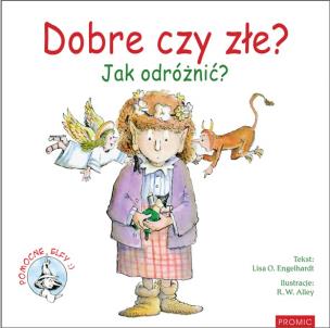 Dobre czy złe? Jak odróżnić?. Autor: Lisa O. Engelhardt. Multiszop.pl Okładka książki Dobre czy złe? Jak odróżnić?