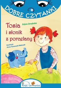 Dobre czytanki. Tosia i słonik z porcelany. Autor: Edyta Zarębska. Multiszop.pl Okładka książki Dobre czytanki. Tosia i słonik z porcelany