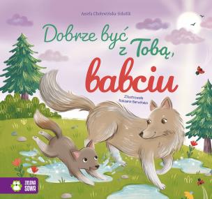 Dobrze być z Tobą, babciu. Dobrze być z Tobą. Autor: Aniela Cholewińska-Szkolik. Multiszop.pl Okładka książki Dobrze być z Tobą, babciu. Dobrze być z Tobą