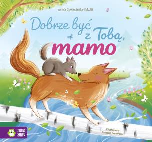 Dobrze być z Tobą, mamo. Autor: Aniela Cholewińska-Szkolik. Multiszop.pl Okładka książki Dobrze być z Tobą, mamo