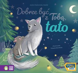 Dobrze być z Tobą, tato. Autor: Aniela Cholewińska-Szkolik, Roksana Barwińska. Multiszop.pl Okładka książki Dobrze być z Tobą, tato