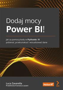 Dodaj mocy Power BI!. Autor: Luca Zavarella, Francesca Lazzeri. Multiszop.pl Okładka książki Dodaj mocy Power BI!