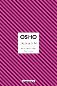 Okładka książki Dojrzałość. Odpowiedzialność bycia sobą