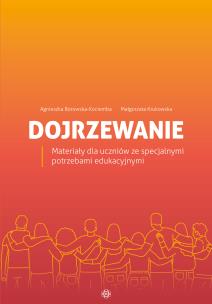 Okładka książki Dojrzewanie. Materiały dla uczniów ze specjalnymi potrzebami edukacyjnymi