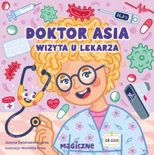 Doktor Asia. Wizyta u lekarza. Autor: Świdrowska-Jaros Joanna. Multiszop.pl Okładka książki Doktor Asia. Wizyta u lekarza