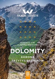 Dolomity. Korona trzytysięczników. Autor: Roberto Ciri, Alberto Bernardi. Multiszop.pl Okładka książki Dolomity. Korona trzytysięczników
