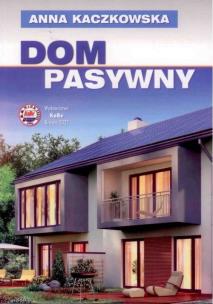 Dom pasywny. Autor: Kaczkowska Anna. Multiszop.pl Okładka książki Dom pasywny
