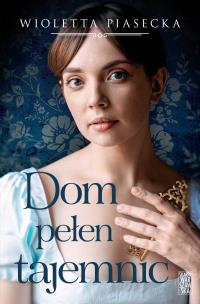 Dom pełen tajemnic. Autor: Piasecka Wioletta. Multiszop.pl Okładka książki Dom pełen tajemnic