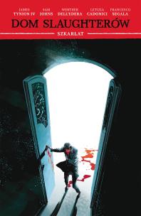 Dom Slaughterów, tom 2: Szkarłat. Autor: Dell’Edera Werther, James Tynion, Johns Sam, Cadonici Letizia. Multiszop.pl Okładka książki Dom Slaughterów, tom 2: Szkarłat