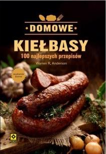 Okładka książki Domowe Kiełbasy. 100 Najlepszych Przepisów
