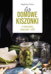 Okładka książki Domowe kiszonki z owoców, warzyw i ziół