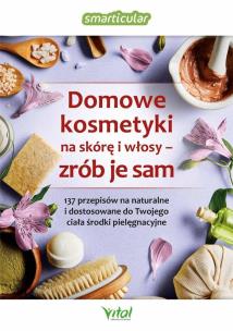 Okładka książki Domowe kosmetyki na skórę i włosy - zrób je sam