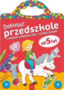Okładka książki Domowe przedszkole od 5 lat. Zabawy edukacyjne z naklejkami