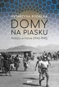 Okładka książki Domy na piasku. Polacy w Iranie (1942-1945)