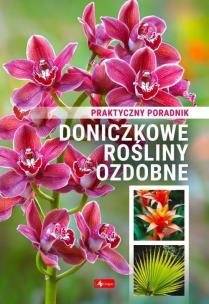 Doniczkowe rośliny ozdobne. Poradnik praktyczny. Autor:   Praca zbiorowa. Multiszop.pl Okładka książki Doniczkowe rośliny ozdobne. Poradnik praktyczny