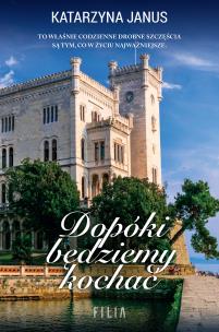 Dopóki będziemy kochać - uszkodzone. Autor: Katarzyna Janus-Borkowska. Multiszop.pl Okładka książki Dopóki będziemy kochać - uszkodzone