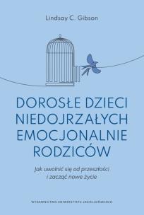 Okładka książki Dorosłe dzieci niedojrzałych emocjonalnie rodziców