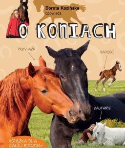 Dorota Kozińska opowiada o koniach w.2. Autor: Dorota Kozińska. Multiszop.pl Okładka książki Dorota Kozińska opowiada o koniach w.2