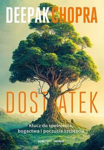 Dostatek. Klucz do spełnienia, bogactwa i poczucia szczęścia. Autor: Deepak Chopra. Multiszop.pl Okładka książki Dostatek. Klucz do spełnienia, bogactwa i poczucia szczęścia