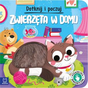 Dotknij i poczuj. Zwierzęta w domu. Książeczka sensoryczna. Autor: Grażyna Wasilewicz. Multiszop.pl Okładka książki Dotknij i poczuj. Zwierzęta w domu. Książeczka sensoryczna