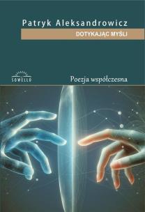 Dotykając myśli. Autor: Patryk Aleksandrowicz. Multiszop.pl Okładka książki Dotykając myśli