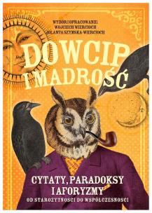 Dowcip i mądrość. Cytaty, paradoksy i aforyzmy od starożytności do XIX wieku. Autor: Wojciech Wiercioch, Szymska-Wiercioch Jolanta. Multiszop.pl Okładka książki Dowcip i mądrość. Cytaty, paradoksy i aforyzmy od starożytności do XIX wieku