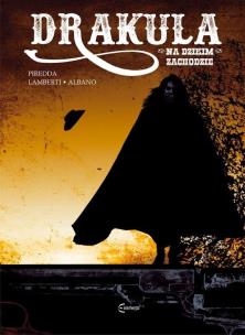 Drakula na Dzikim Zachodzie. Autor: Gianluca Piredda, uca Lamberti, Emiliano Albano. Multiszop.pl Okładka książki Drakula na Dzikim Zachodzie