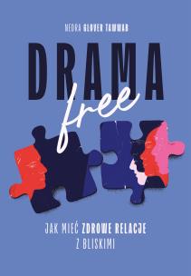 Drama Free. Jak mieć zdrowe relacje w rodzinie. Autor: Tawwab Nedra Glover. Multiszop.pl Okładka książki Drama Free. Jak mieć zdrowe relacje w rodzinie