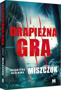 Drapieżna gra / Mięta. Autor: Katarzyna Berenika Miszczuk. Multiszop.pl Okładka książki Drapieżna gra / Mięta