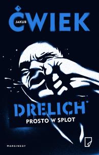 Drelich Prosto w splot - uszkodzone. Autor: Ćwiek Jakub. Multiszop.pl Okładka książki Drelich Prosto w splot - uszkodzone